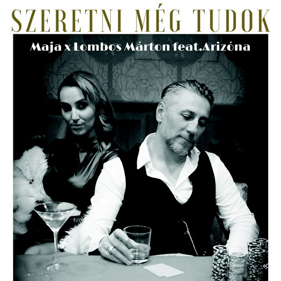 Maja x Lombos Márton feat.Arizóna Szeretni még tudok 550x500